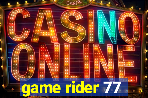 game rider 77